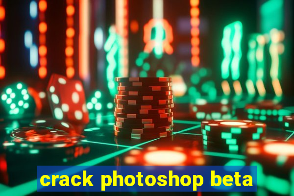 crack photoshop beta